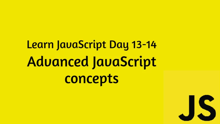 Learn JavaScript Day 13-14: Advanced JavaScript concepts
