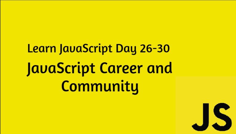 Learn JavaScript Day 26-30: JavaScript Career and Community